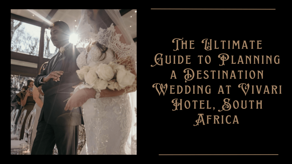 The Ultimate Guide to Planning a Destination Wedding at Vivari Hotel, South Africa