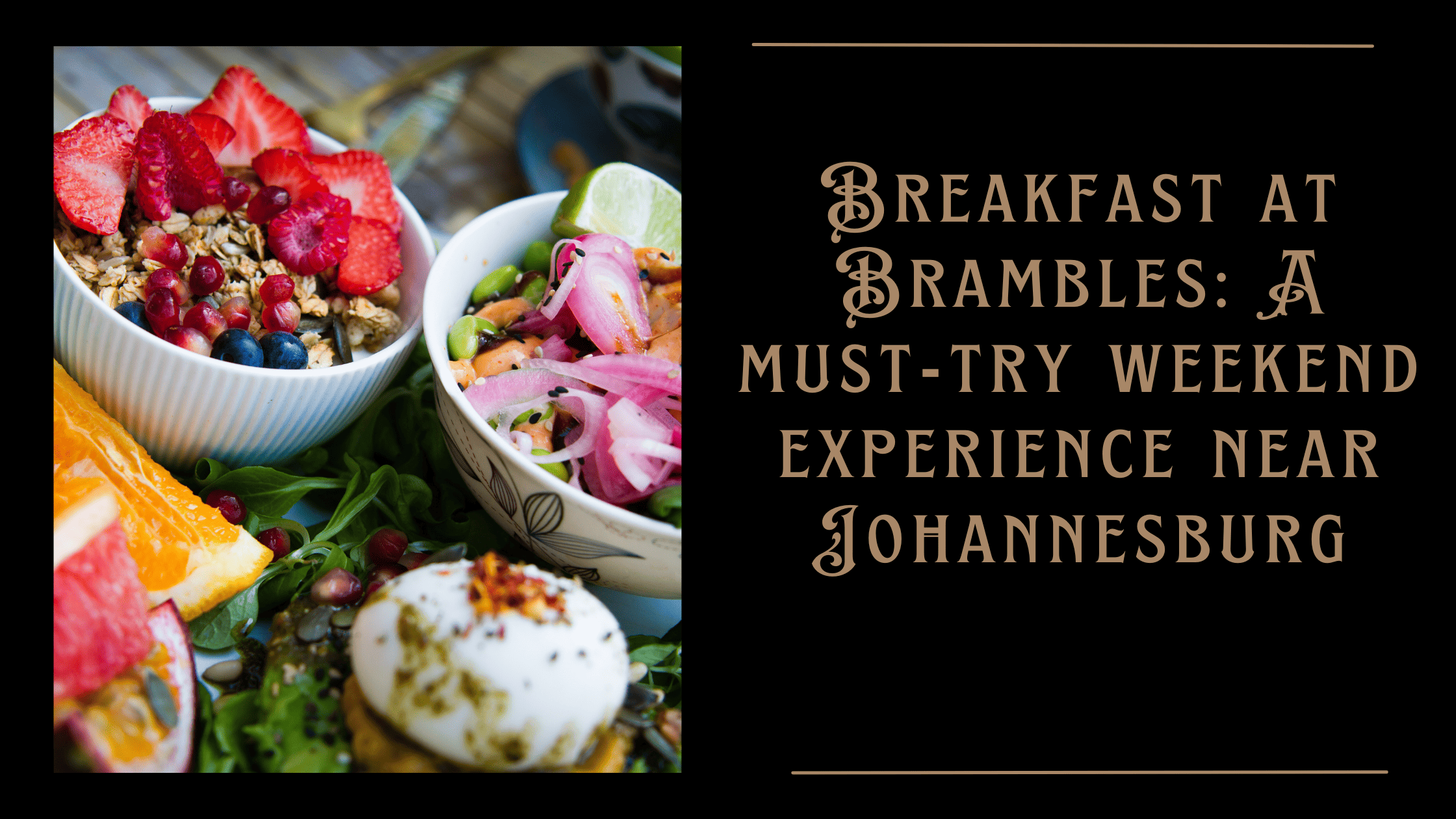 Breakfast at Brambles A must-try weekend experience near Johannesburg