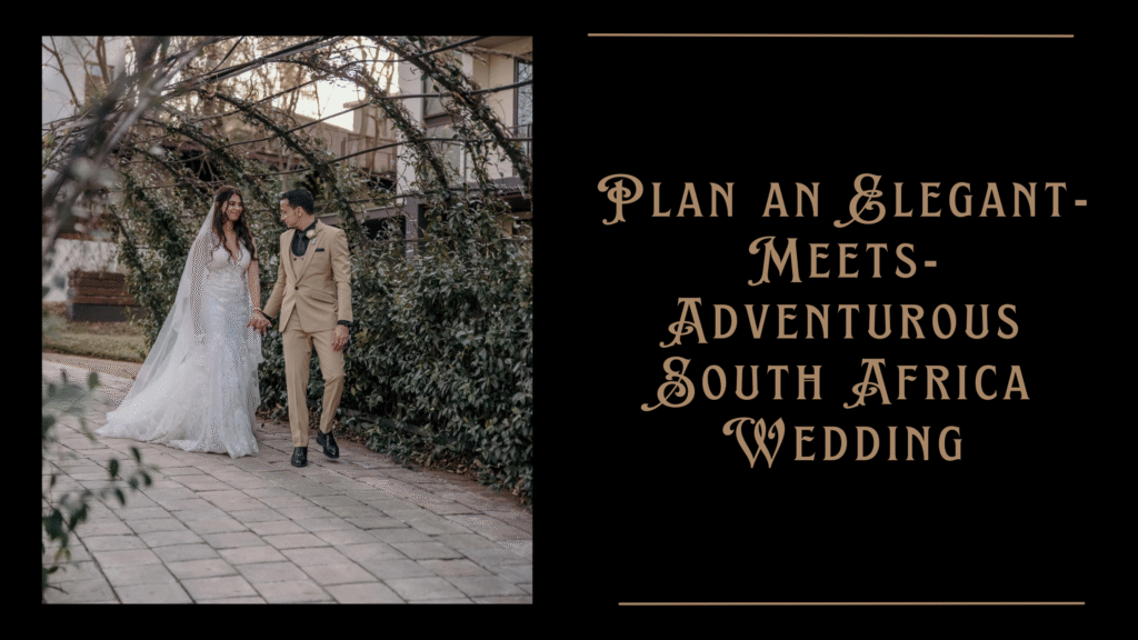 Plan an Elegant-Meets-Adventurous South Africa Wedding